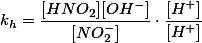 k_h=\frac{[HNO_2][OH^-]}{[NO_2^-]}\cdot \frac{[H^+]}{[H^+]}